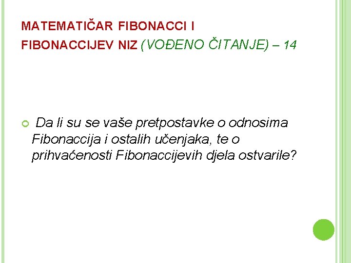 MATEMATIČAR FIBONACCI I FIBONACCIJEV NIZ (VOĐENO ČITANJE) – 14 Da li su se vaše