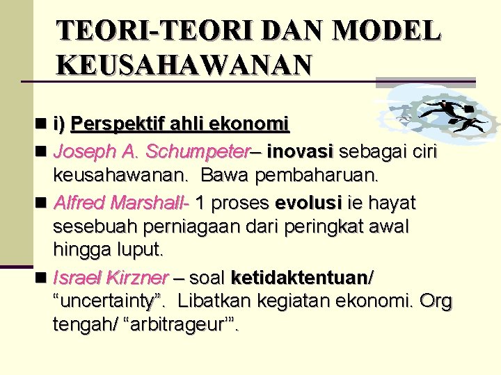 TEORI-TEORI DAN MODEL KEUSAHAWANAN n i) Perspektif ahli ekonomi n Joseph A. Schumpeter– inovasi