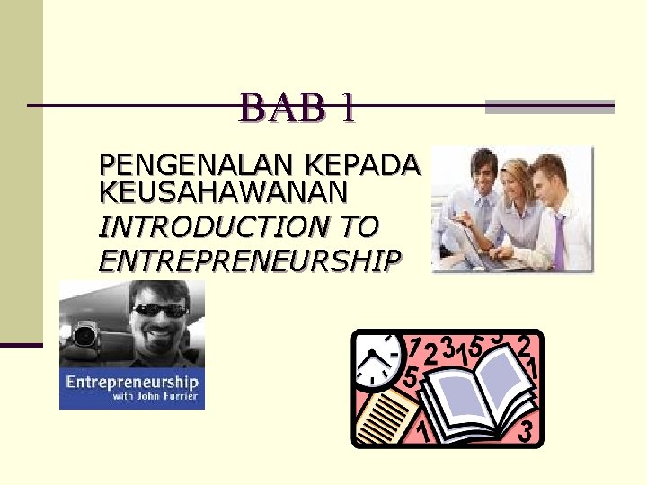 BAB 1 PENGENALAN KEPADA KEUSAHAWANAN INTRODUCTION TO ENTREPRENEURSHIP 