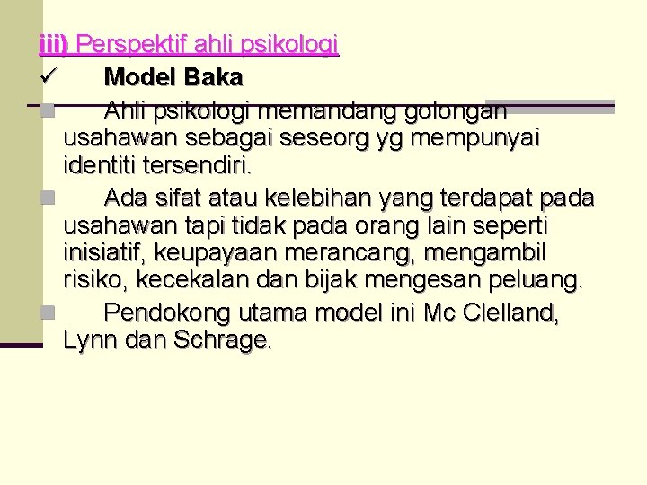 iii) Perspektif ahli psikologi ü Model Baka n Ahli psikologi memandang golongan usahawan sebagai