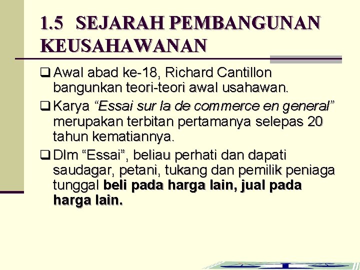 1. 5 SEJARAH PEMBANGUNAN KEUSAHAWANAN q Awal abad ke-18, Richard Cantillon bangunkan teori-teori awal