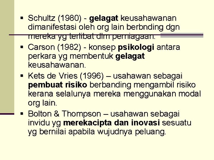 § Schultz (1980) - gelagat keusahawanan § § § dimanifestasi oleh org lain berbnding