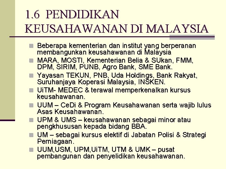 1. 6 PENDIDIKAN KEUSAHAWANAN DI MALAYSIA n Beberapa kementerian dan institut yang berperanan n
