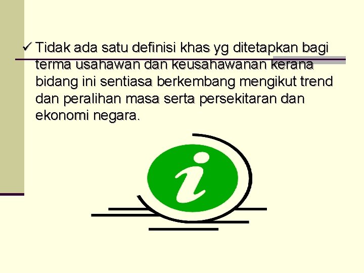 ü Tidak ada satu definisi khas yg ditetapkan bagi terma usahawan dan keusahawanan kerana