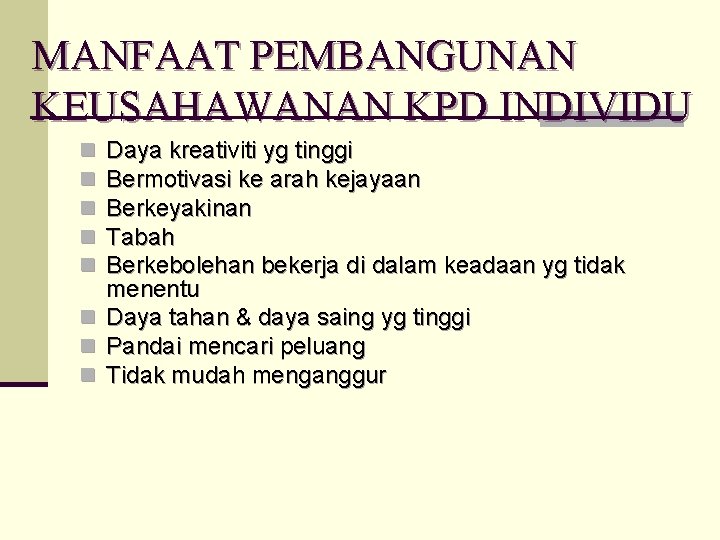 MANFAAT PEMBANGUNAN KEUSAHAWANAN KPD INDIVIDU Daya kreativiti yg tinggi Bermotivasi ke arah kejayaan Berkeyakinan