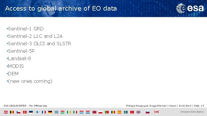 Access to global archive of EO data • Sentinel-1 GRD • Sentinel-2 L 1