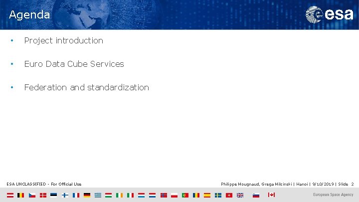 Agenda • Project introduction • Euro Data Cube Services • Federation and standardization ESA