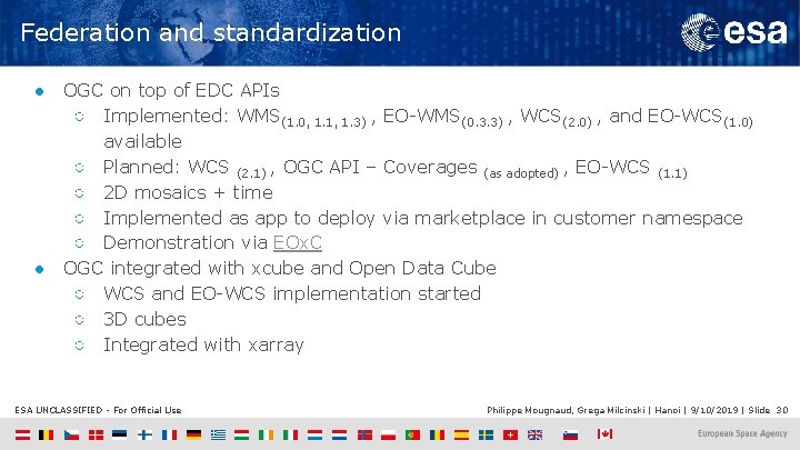Federation and standardization ● ● OGC on top of EDC APIs ○ Implemented: WMS(1.