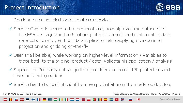 Project introduction Challenges for an “Horizontal” platform service ü Service Owner is requested to