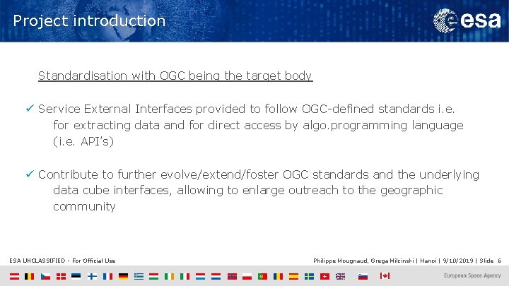 Project introduction Standardisation with OGC being the target body ü Service External Interfaces provided