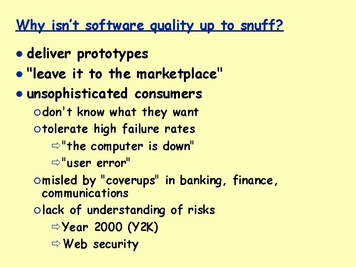 Why isn’t software quality up to snuff? deliver prototypes "leave it to the marketplace"