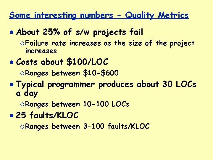 Some interesting numbers - Quality Metrics About 25% of s/w projects fail ¡ Failure