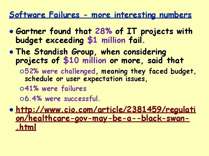 Software Failures - more interesting numbers Gartner found that 28% of IT projects with