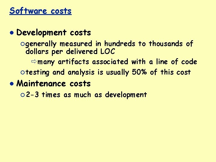 Software costs Development costs ¡ generally measured in hundreds to thousands of dollars per