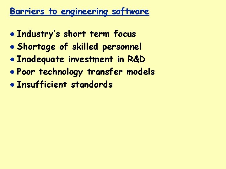 Barriers to engineering software Industry’s short term focus Shortage of skilled personnel Inadequate investment