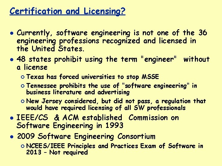 Certification and Licensing? Currently, software engineering is not one of the 36 engineering professions