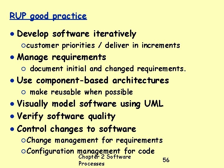 RUP good practice Develop software iteratively ¡ customer Manage requirements ¡ priorities / deliver