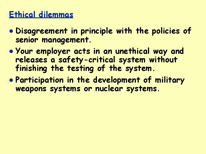 Ethical dilemmas Disagreement in principle with the policies of senior management. Your employer acts