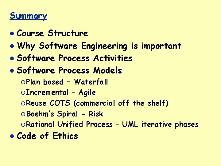 Summary Course Structure Why Software Engineering is important Software Process Activities Software Process Models