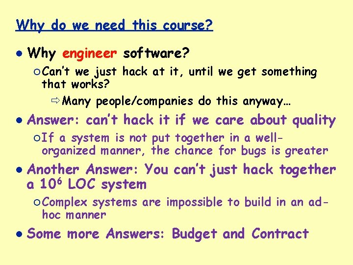 Why do we need this course? Why engineer software? ¡ Can’t we just hack