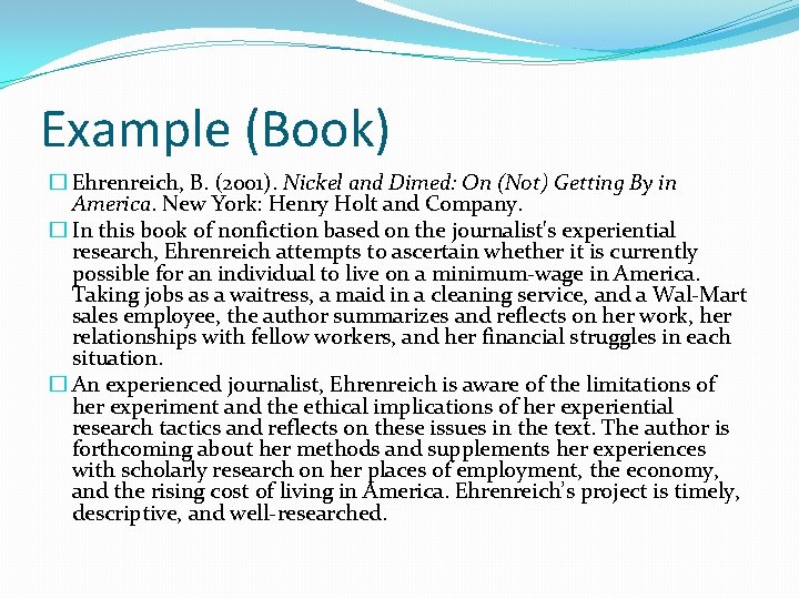 Example (Book) � Ehrenreich, B. (2001). Nickel and Dimed: On (Not) Getting By in