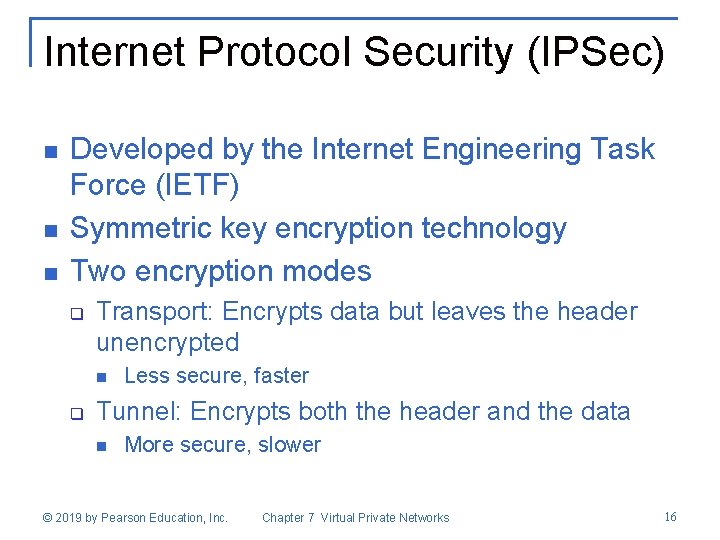 Internet Protocol Security (IPSec) n n n Developed by the Internet Engineering Task Force