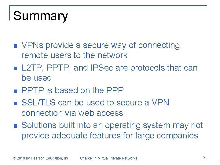 Summary n n n VPNs provide a secure way of connecting remote users to