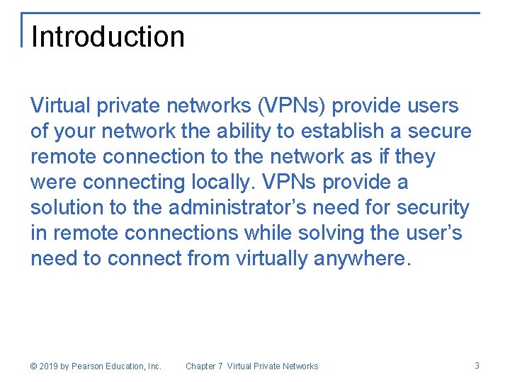 Introduction Virtual private networks (VPNs) provide users of your network the ability to establish