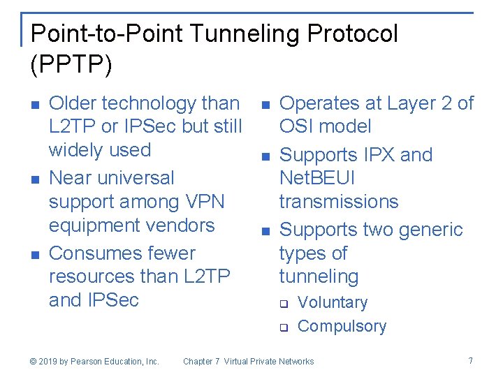 Point-to-Point Tunneling Protocol (PPTP) n n n Older technology than L 2 TP or