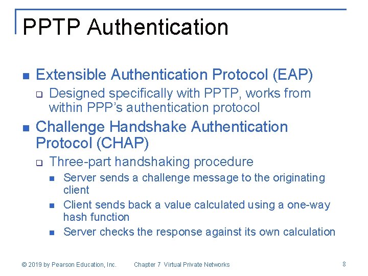 PPTP Authentication n Extensible Authentication Protocol (EAP) q n Designed specifically with PPTP, works