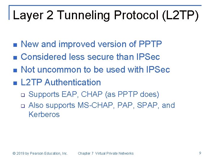 Layer 2 Tunneling Protocol (L 2 TP) n n New and improved version of