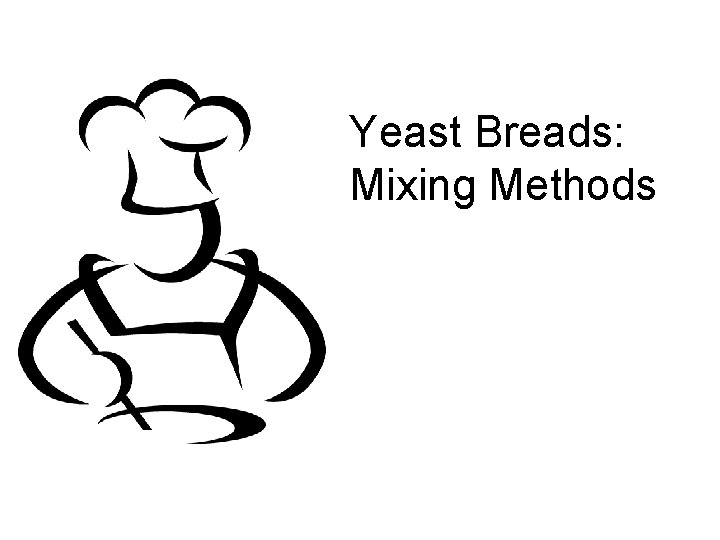 Yeast Breads: Mixing Methods 