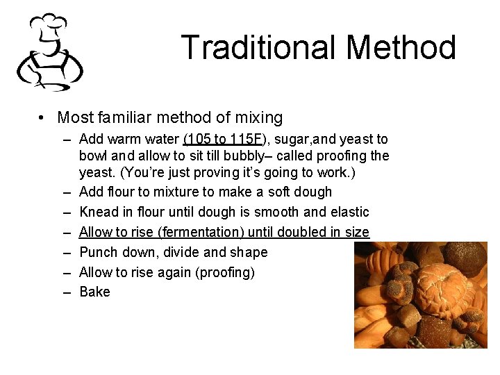 Traditional Method • Most familiar method of mixing – Add warm water (105 to