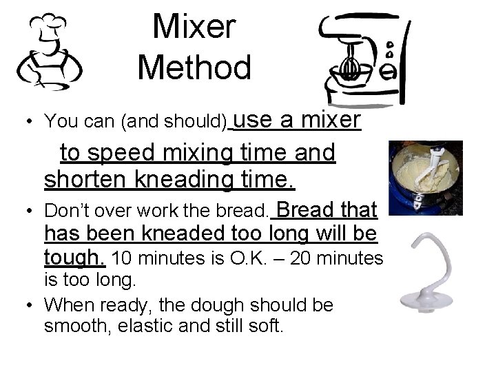 Mixer Method • You can (and should) use a mixer to speed mixing time