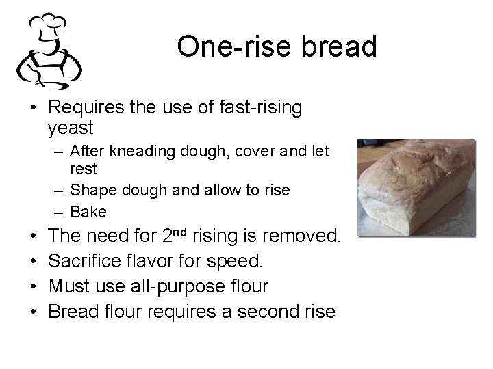 One-rise bread • Requires the use of fast-rising yeast – After kneading dough, cover