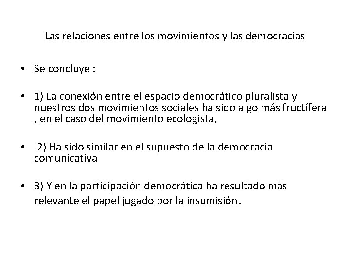 Las relaciones entre los movimientos y las democracias • Se concluye : • 1)