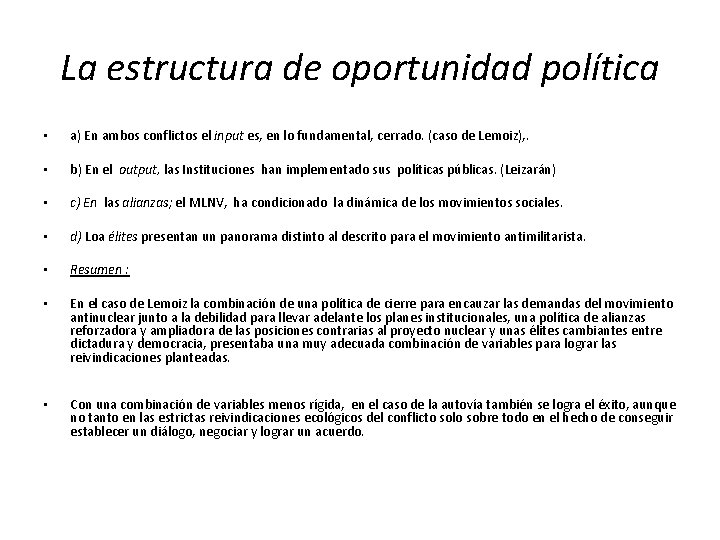 La estructura de oportunidad política • a) En ambos conflictos el input es, en