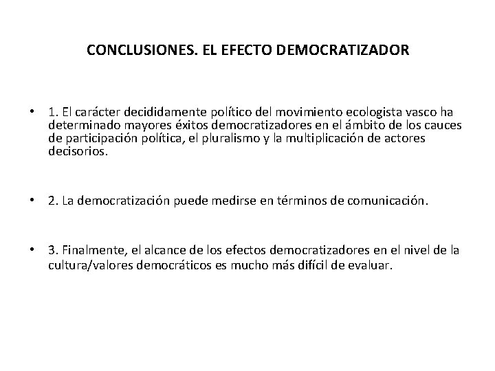 CONCLUSIONES. EL EFECTO DEMOCRATIZADOR • 1. El carácter decididamente político del movimiento ecologista vasco