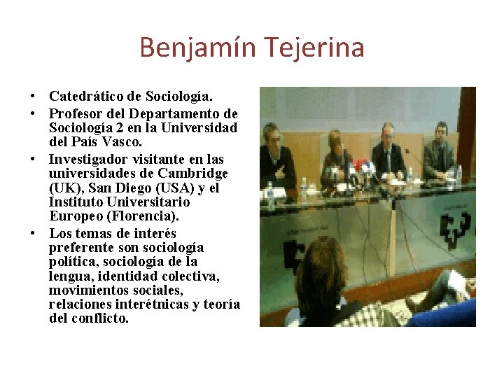 Benjamín Tejerina • Catedrático de Sociología. • Profesor del Departamento de Sociología 2 en