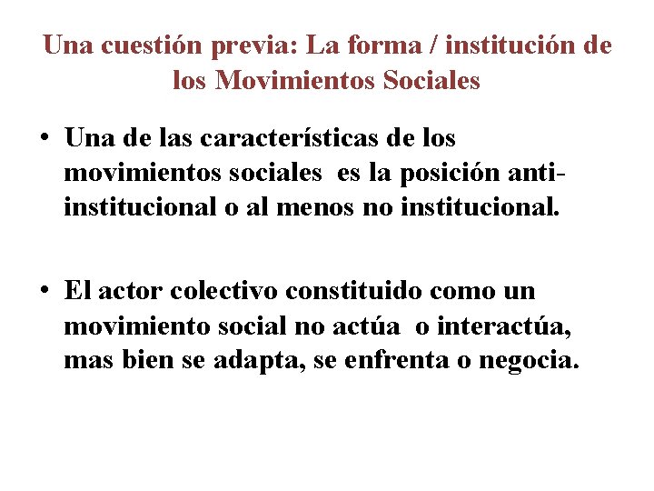 Una cuestión previa: La forma / institución de los Movimientos Sociales • Una de