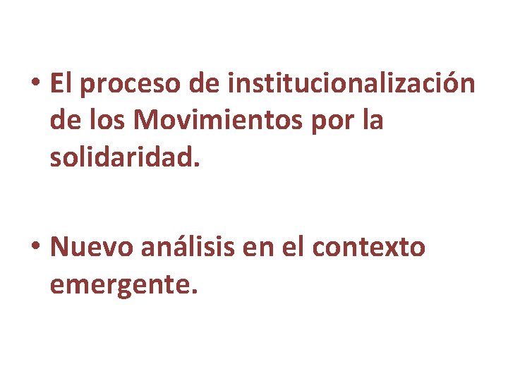  • El proceso de institucionalización de los Movimientos por la solidaridad. • Nuevo