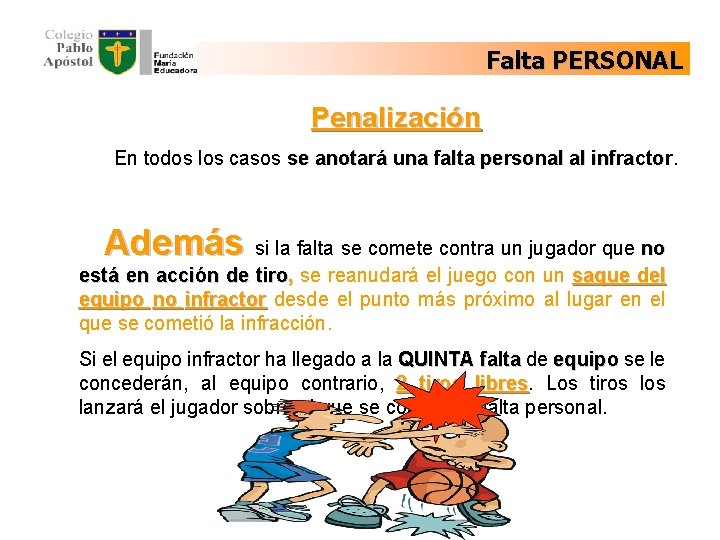 Falta PERSONAL Penalización En todos los casos se anotará una falta personal al infractor