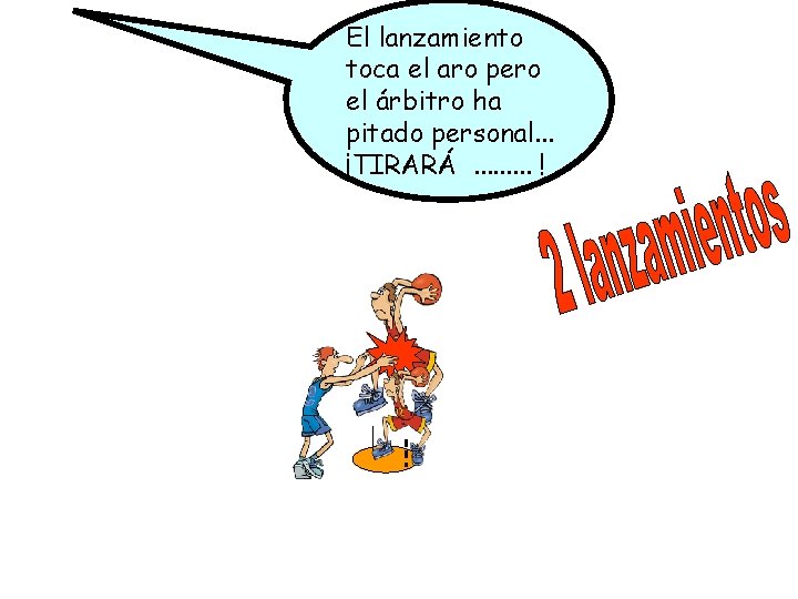 El lanzamiento toca el aro pero el árbitro ha pitado personal. . . ¡TIRARÁ.