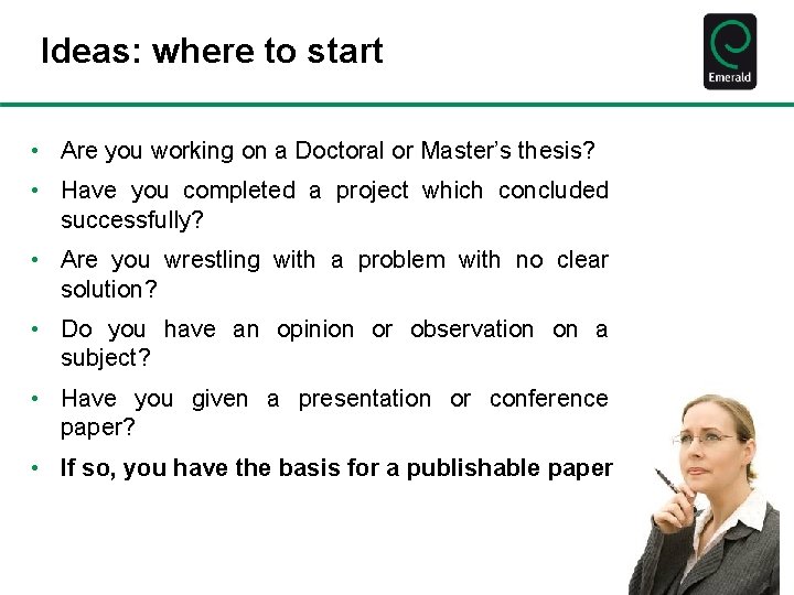 Ideas: where to start • Are you working on a Doctoral or Master’s thesis?