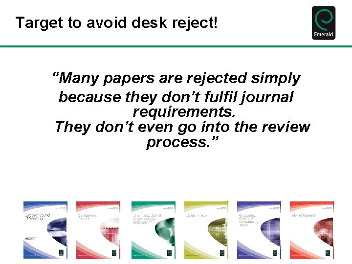 Target to avoid desk reject! “Many papers are rejected simply because they don’t fulfil
