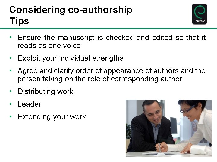 Considering co-authorship Tips • Ensure the manuscript is checked and edited so that it