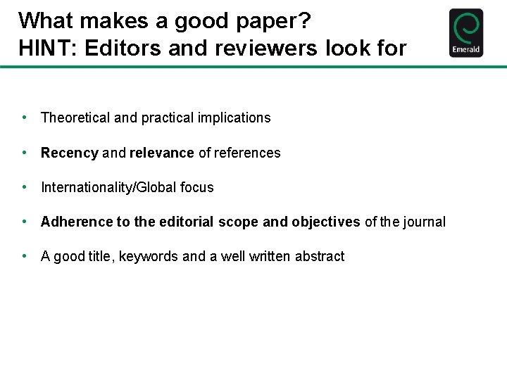 What makes a good paper? HINT: Editors and reviewers look for • Theoretical and