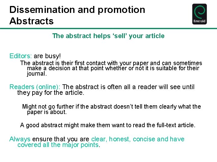 Dissemination and promotion Abstracts The abstract helps ‘sell’ your article Editors: are busy! The