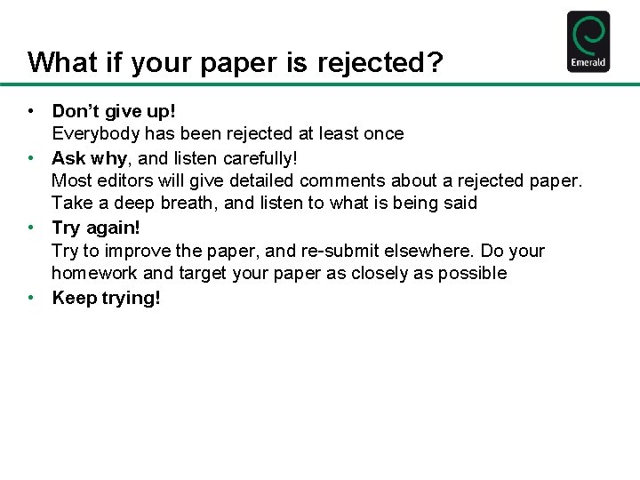 What if your paper is rejected? • Don’t give up! Everybody has been rejected