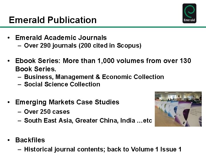 Emerald Publication • Emerald Academic Journals – Over 290 journals (200 cited in Scopus)